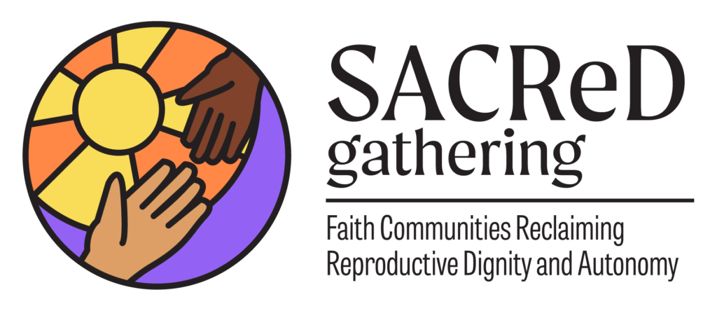 Sacred Gathering: Faith Communities Reclaiming Reproductive Dignity and Autonomy